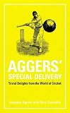 Agnew, Jonathan: Aggers' Special Delivery: Trivial Delights From The World Of Cricket Agnew, Jonathan: Aggers' Special Delivery: Trivial Delights From The World Of Cricket
