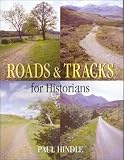 Hindle, Paul: Roads and Tracks for Historians Hindle, Paul: Roads and Tracks for Historians