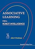 Andreae, John H.: Associative Learning: For a Robot Intelligence Andreae, John H.: Associative Learning: For a Robot Intelligence