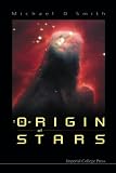 Smith, Michael D.: The Origin Of Stars