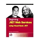Watson, Karli: Beginning .Net Web Services Using Visual Basic .Net