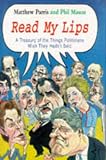 Parris, Matthew: Read My Lips: A Treasury of the Things Politicians Wish They Hadn't Said