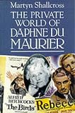 Shallcross, Martyn: The Private World of Daphne Du Maurier Shallcross, Martyn: The Private World of Daphne Du Maurier