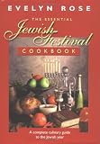 Rose, Evelyn: The Essential Jewish Festival Cookbook: A Complete Culinary Guide