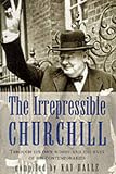 Halle, Kay: The Irrepressible Churchill: Through His Own Words and the Eyes of His Contemporaries