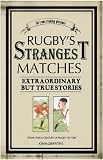 Griffiths, John: Rugby's Strangest Matches: Extraordinary but True Stories from over a Century of Rugby Griffiths, John: Rugby's Strangest Matches: Extraordinary but True Stories from over a Century of Rugby