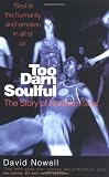 Nowell, David: Too Darn Soulful: The Story of Northern Soul Nowell, David: Too Darn Soulful: The Story of Northern Soul