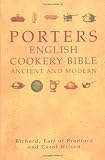 Wilson, Carl: Porters English Cookery Bible: Ancient And Modern