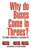 Eastaway, Robert: Why Do Buses Come in Threes: The Hidden Mathematics of Everyday Life