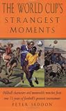 Seddon, Peter: The World Cup's Strangest Moments : Oddball Characters and Memorable Matches from over 75 Years of Football's Greatest Tournament
