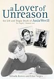 Negev, Eilat: A Lover of Unreason: The Life and Tragic Death of Assia Wevill Negev, Eilat: A Lover of Unreason: The Life and Tragic Death of Assia Wevill