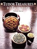 Warner, Pamela: Tudor Treasures to Embroider Warner, Pamela: Tudor Treasures to Embroider