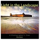 Light in the Landscape: A Photographer's Year