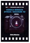 The PIP Expanded Guide to the Konica Minolta Dynax/Maxxum 7D