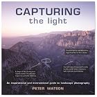 Capturing the Light: An Inspirational and Instructional Guide to Landscape Photography