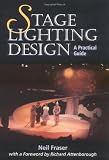 Fraser, Neil: Stage Lighting Design: A Practical Design Fraser, Neil: Stage Lighting Design: A Practical Design