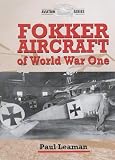 Leaman, Paul: Fokker Aircraft of World War One Leaman, Paul: Fokker Aircraft of World War One