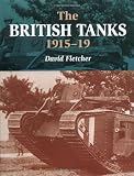 Fletcher, David: The British Tanks 1915-19