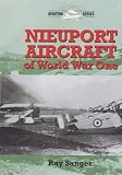 Sanger, Ray: Nieuport Aircraft of World War One Sanger, Ray: Nieuport Aircraft of World War One