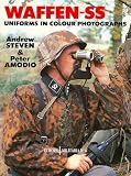 Steven, Andrew: Waffen-Ss Uniforms: In Colour Photographs Steven, Andrew: Waffen-Ss Uniforms: In Colour Photographs