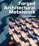 Parkinson, Peter: Forged Architectural Metalwork Parkinson, Peter: Forged Architectural Metalwork