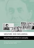 Alcock, Peter: Welfare and Well Being: Richard Titmuss's Contribution to Social Policy