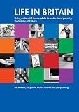 Mitchell, Richard: Life in Britain: Using Millennial Census Data to Understand Poverty, Inequality And Place Mitchell, Richard: Life in Britain: Using Millennial Census Data to Understand Poverty, Inequality And Place