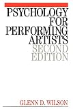 Wilson, Glenn: Psychology for Performing Artists Wilson, Glenn: Psychology for Performing Artists