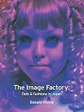 Richie, Donald: The Image Factory: Fads and Fashions in Japan Richie, Donald: The Image Factory: Fads and Fashions in Japan