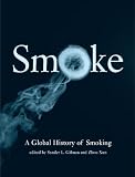Gilman, Sander: Smoke: A Global History of Smoking Gilman, Sander: Smoke: A Global History of Smoking