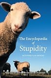 The Encyclopaedia of Stupidity (1861892314) by Boxsel, Matthijs van Boxsel, Matthijs van: The Encyclopaedia of Stupidity