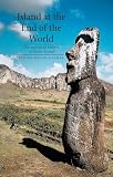 Fischer, Steven Roger: Island at the End of the World: The Turbulent History of Easter Island