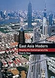 Rowe, Peter: East Asia Modern: Shaping the contemporary City Rowe, Peter: East Asia Modern: Shaping the contemporary City