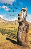 Fischer, Steven R.: Island at the End of the World : The Turbulent History of Easter Island