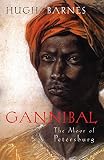 Barnes, Hugh: Gannibal: The Moor of Petersburg Barnes, Hugh: Gannibal: The Moor of Petersburg
