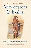 Harper, Marjory: Adventurers and Exiles : The Great Scottish Exodus