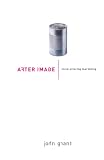Grant, John: After Image: Mind-Altering Marketing Grant, John: After Image: Mind-Altering Marketing