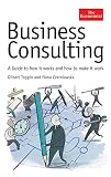 Czerniawska, Fiona: Business Consulting: A Guide To How It Works And How To Make It Work