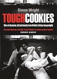 Wright, Simon: Tough Cookies: Tales Of Obsession, Toil And Tenacity From Britain's Culinary Heavyweights