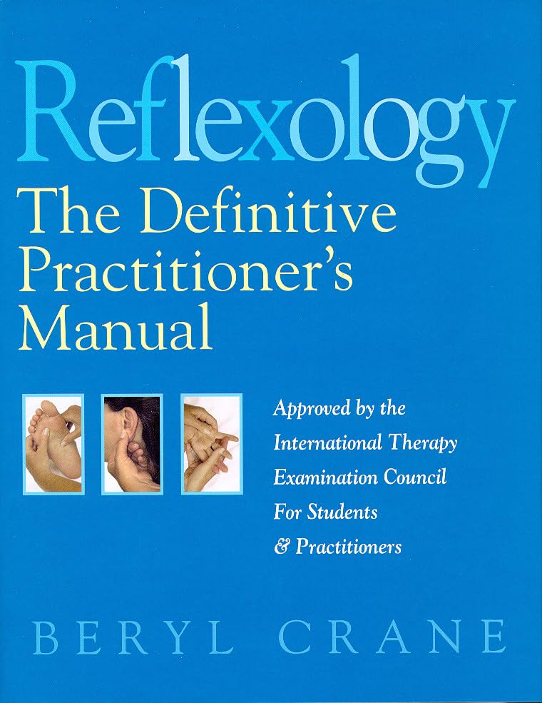 Reflexology: The Definitive Practitioners Manual: Recommended by the International Therapy Examination Council for Students and Practitoners
