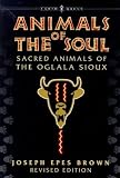 Brown, Joseph Epes: Animals of the Soul: Sacred Animals of the Oglala Sioux Brown, Joseph Epes: Animals of the Soul: Sacred Animals of the Oglala Sioux