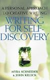 Schneider, Myra: Writing for Self-Discovery: A Personal Approach to Creative Writing