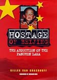 Van Grasdorff, Gilles: Hostage of Beijing: The Abduction of the Panchen Lama Van Grasdorff, Gilles: Hostage of Beijing: The Abduction of the Panchen Lama