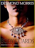 Morris, Desmond: Body Guards: Protective Amulets and Charms Morris, Desmond: Body Guards: Protective Amulets and Charms