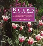 Mathew, Brian: Bulbs - The Four Seasons: A Guide to Selecting and Growing Bulbs All Year Round Mathew, Brian: Bulbs - The Four Seasons: A Guide to Selecting and Growing Bulbs All Year Round