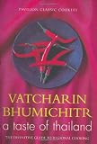 Bhumichitr, Vatcharin: A Taste of Thailand: The Definitive Guide to Regional Cooking Bhumichitr, Vatcharin: A Taste of Thailand: The Definitive Guide to Regional Cooking