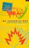 Farley, Christopher John: My Favourite War : A Novel Farley, Christopher John: My Favourite War : A Novel