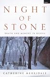 Merridale, Catherine: Night of Stone: Death and Memory in Russia Merridale, Catherine: Night of Stone: Death and Memory in Russia