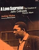 Kahn, Ashley: A Love Supreme : The Creation of John Coltrane's Classic Album
