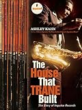 Kahn, Ashley: The House That Trane Built : The Story of Impulse Records